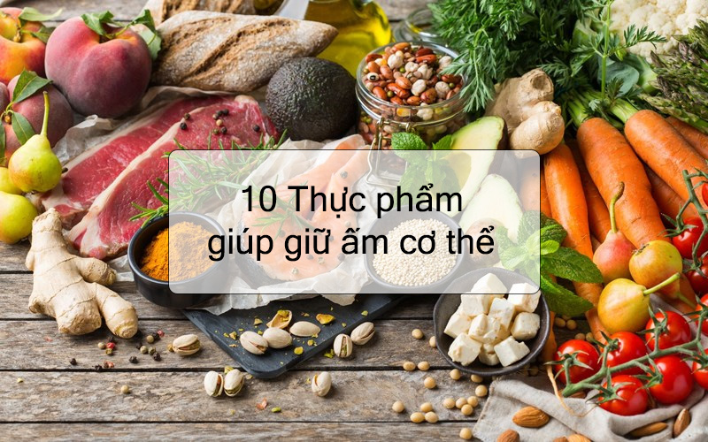 Giữ ấm cơ thể hiệu quả trong mùa đông với 10 loại thực phẩm